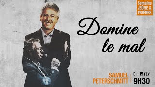 Domine le mal  Samuel Peterschmitt  Semaine de Jeûne PO 19022023 [upl. by Glialentn272]