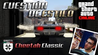 CUESTIÓN DE ESTILO  GROTTI CHEETAH CLASSIC  GTA ONLINE [upl. by Illene913]