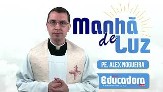 Programa Manhã de luz com Pe Alex Nogueira – 03112024 [upl. by Etteyafal765]