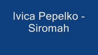 Ivica Pepelko  Siromah [upl. by Hannavahs]