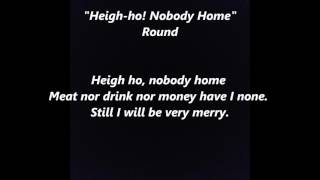 Heigh Hey HO NOBODY HOME meat nor drink nor money have I none words lyrics round partner song [upl. by Ainekahs]