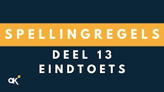 Spellingregels deel 13 Eindtoets [upl. by Euhc840]