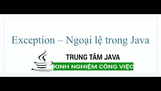 Java Cơ Bản  Exception Ngoại lệ trong Java [upl. by Eelarbed927]