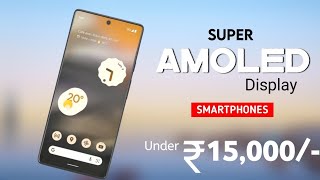 Top 4 Super AmoLED Display Phones Under 15000  January 2024   5G  120Hz 64MP OIS with 4K [upl. by Ielak875]