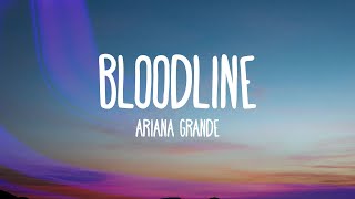 Ariana Grande  bloodline Lyrics [upl. by Clauddetta102]