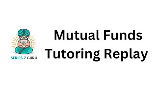 Tutoring Replay Mutual Funds  SIE Exam Series 6 Exam Series 7 Exam and Series 65 Exam [upl. by Ymrots]