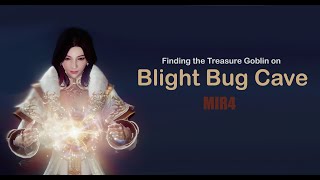 Blight Bug Cave Treasure Goblin  MIR4 [upl. by Yelnik446]