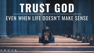 TRUST GOD EVEN WHEN LIFE DOESNT MAKE SENSE  God Is In Control  Inspirational amp Motivational Video [upl. by Anelahs553]