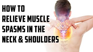 How to relieve muscle spasms in the neck and shoulders  episode 18 [upl. by Dlonyer]