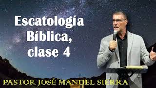 Escatología Bíblica clase 4  Pastor José Manuel Sierra [upl. by Einberger]