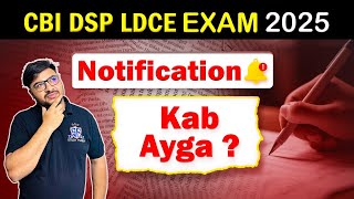 CBI DSP LDCE 2025 Notification Kab Ayga [upl. by Lotsyrc]