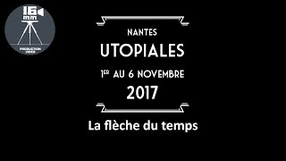 Utopiales 2017  La Flèche du Temps E Klein GMoutiers C Ecken [upl. by Kessel]