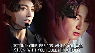 When you get your periods while you are stuck in a room with him Jungkook Oneshot Req FF [upl. by Nesnej]