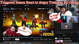 Triggered Insaan Reaction to Angry Youtuber RG Gamer Live  Triggered Insaan Funny Reaction Clips 😂 [upl. by Delaney]