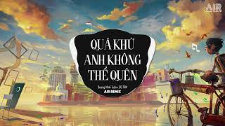 Quá Khứ Anh Không Thể Quên AIR Remix  Dương Minh Tuấn ♫ Anh Cứ Nghĩ Tất Cả Yêu Dấu Sẽ Bền Lâu [upl. by Hough]