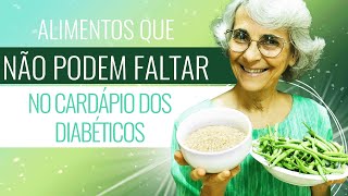 Alimentos que não podem faltar no cardápio dos diabéticos [upl. by Sharity]