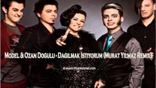 Model amp Ozan Doğulu  Dağılmak İstiyorum Murat Yılmaz Remix [upl. by Noryv]