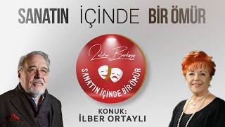 Sanatın İçinde Bir Ömür Konuk İlber Ortaylı [upl. by Oringa]