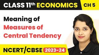 Meaning of Measures of Central TendencyMeasures of Central Tendency  Class 11 EconomicsStatistics [upl. by Isabea387]