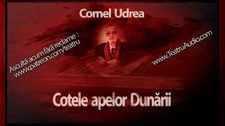 Cornel Udrea  Cotele Apelor Dunarii 2003 teatruradiofonic teatruaudio teatruonline teatru [upl. by Eniotna]