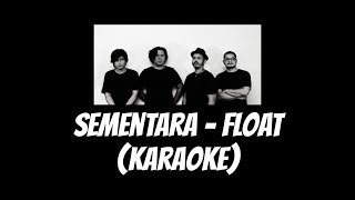 Sementara  Float Karaoke [upl. by Lindie641]