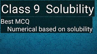 Class 9 Solubility with Best MCQ [upl. by Jones]