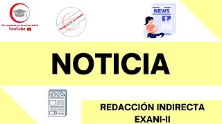 NOTICIA  REDACCIÓN INDIRECTA  EXANIII 2024 [upl. by Yve]