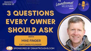 quotThe 3 Questions Every Business Owner Must Askquot wMike Finger S5E81 The Laundromat Millionaire Show [upl. by Moynahan]