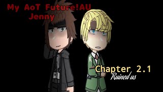 Chapter 21 Ruined us  My AoT FutureAU  Gacha Read description [upl. by Alithea]