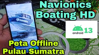 NAVIONICS BOATING HD  Tutorial Pasang Peta Offline Pulau Sumatra Dan Install Aplikasi Di Android 13 [upl. by Anirol427]