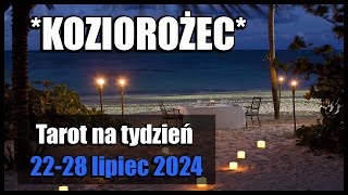 KOZIOROŻEC TAROT TYDZIEŃ 2228 LIPIEC 2024 [upl. by Samantha]