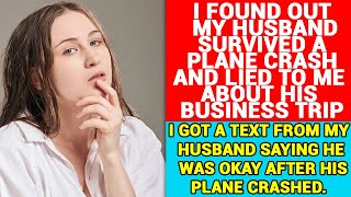 I Found Out My Husband Survived A Plane Crash And Lied To Me About His Business Trip [upl. by Adele]