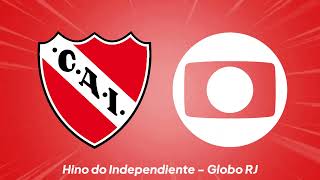 Hino do Independiente  Globo RJ [upl. by Klockau149]