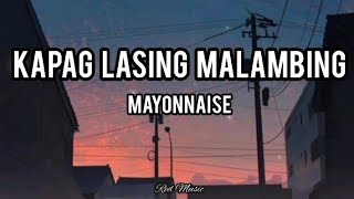 Kapag Lasing Malambing  Mayonnaise Lyric Video [upl. by Novat]