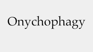 How to Pronounce Onychophagy [upl. by Sibbie]