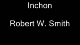 Inchon Robert W Smith [upl. by Anyat]