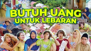 BUTUH UANG UNTUK LEBARAN [upl. by Stambaugh]