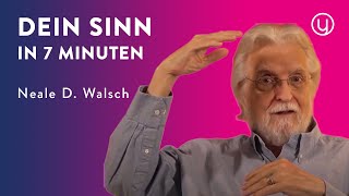 Finde deinen Sinn in 7 Minuten 🙏  Neale Donald Walsch deutsch [upl. by Anilrahc]