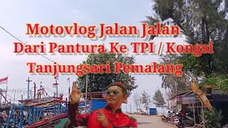 Motovlog Jalan Jalan Dari Pantura Ke TPI  Kongsi Tanjungsari Pemalang winarsoarso5852 [upl. by Enenaej]