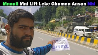 Kisi Ne Bhi Lift Nhi De  Manali Mai Lift Leke Ghumna Bhut Mushkil Hai  Hitchhiking in Mnali Ep 89 [upl. by Aerda]