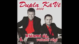 Dupla KáVé  Valami új valami régi  Official 6 Full Album 2002 [upl. by Devina]