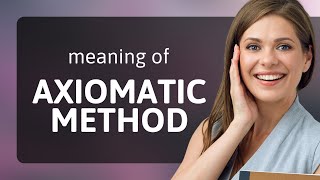 Understanding the Axiomatic Method [upl. by Peltz]