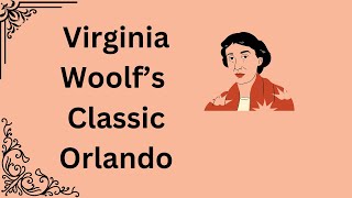 My Book Review of Virginia Woolfs Fantasy Classic Orlando [upl. by Llennehc]