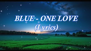 Blue  One Love Lyrics  Lyrical Hub [upl. by Loredo]