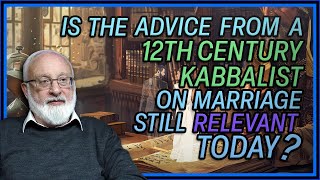 Is This Advice from a 12th Century Kabbalist on Marriage Still Relevant Today [upl. by Fraya261]