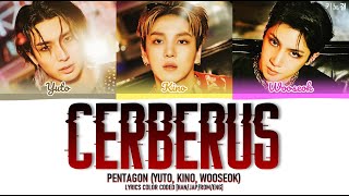 PENTAGON 펜타곤  CERBERUS Song By 유토 키노 우석 LYRICS COLOR CODED HANJAPROMENG [upl. by Keryt951]