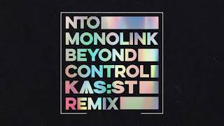 NTO amp Monolink  Beyond Control KASST Remix [upl. by Eugenia275]