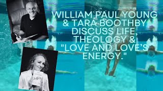 William Paul Young and Tara Boothby Discuss Life Theology amp quotLove And Loves Energyquot [upl. by Dnarud605]