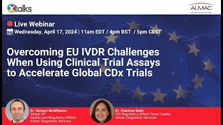 Overcoming EU IVDR Challenges When Utilising Clinical Trial Assays to Accelerate Global CDx Trials [upl. by Sletten]