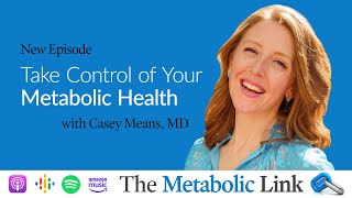 Take Control of Your Metabolic Health with Dr Casey Means  The Metabolic Link Ep 43 [upl. by Annailuj383]